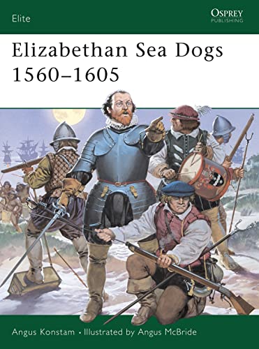 Elizabethan Sea Dogs 1560-1605 (Elite Series, 70)
